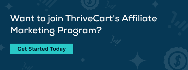Graphic reading "Want to join ThriveCart's Affiliate Marketing Program? Get Started Today"