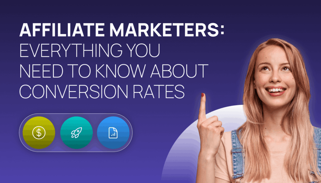 Blog post title card of a lady pointing at the word 'Affiliate Marketers: Everything You Need to Know About Conversion Rates'
