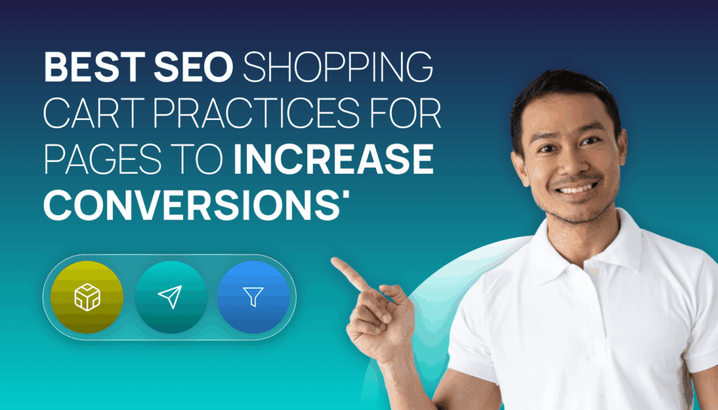 Blog post title card of a man pointing at the word 'Best SEO Shopping Cart Practices for Pages to Increase Conversions'