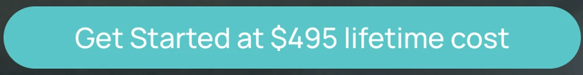 a rounded rectangular teal button with white text that reads, "get started $495 lifetime"