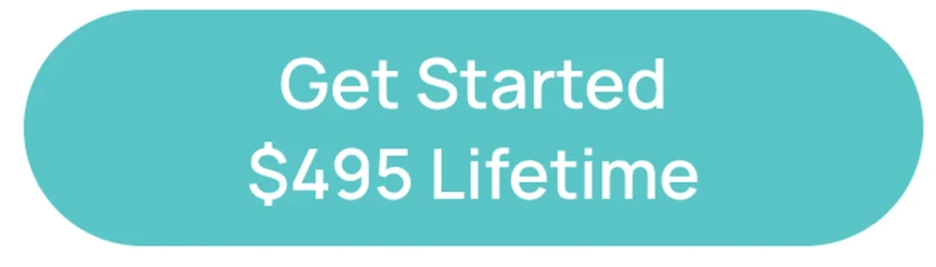 a rounded rectangular teal button with white text that reads, "get started $495 lifetime"