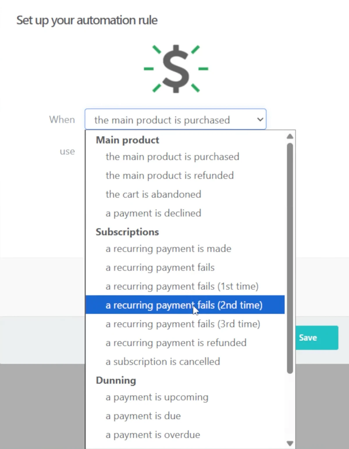 a screenshot of the thrive cart automation rule setup screen, displaying a dropdown menu with options like "the main product is purchased", "the cart is abandoned", and "a recurring payment fails (2nd time)" which is currently selected, a green dollar sign icon is at the top of the page