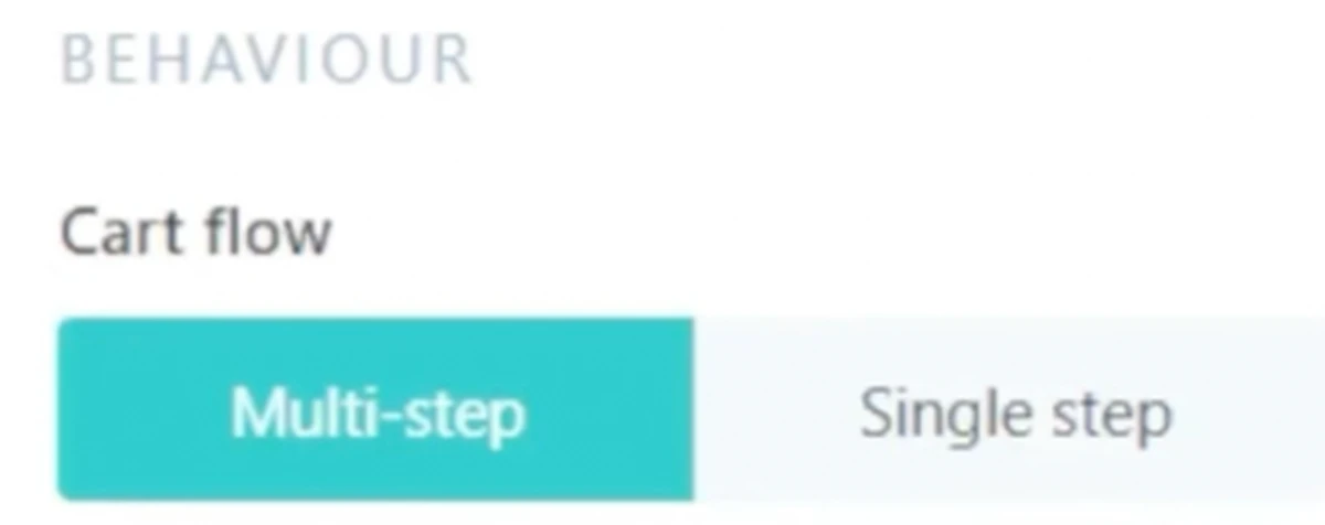 a section labeled "behaviour" with "cart flow" options, showing two buttons, "multi-step" highlighted in teal, and "single step" in white