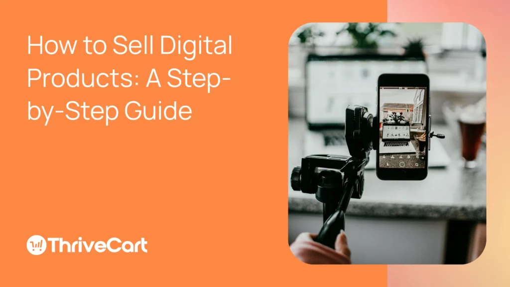 featured image for thrivecart article on how to sell digital products, orange background with a phone recording something for a course and a digital product